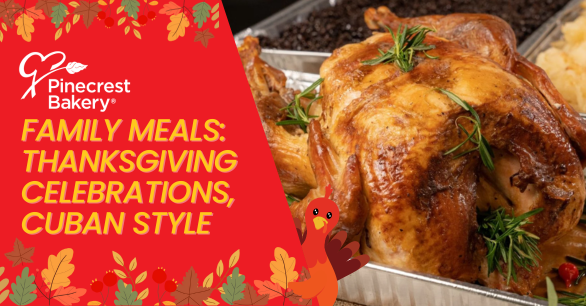 Pinecrest Bakery Family Meals: Thanksgiving Celebrations, Cuban Style