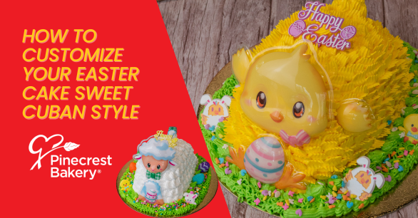 How to Customize Your Easter Cake at Pinecrest Bakery: Sweet Cuban Style
