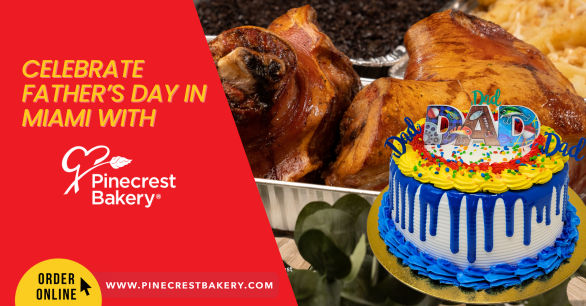 Celebrate Father’s Day in Miami with Pinecrest Bakery