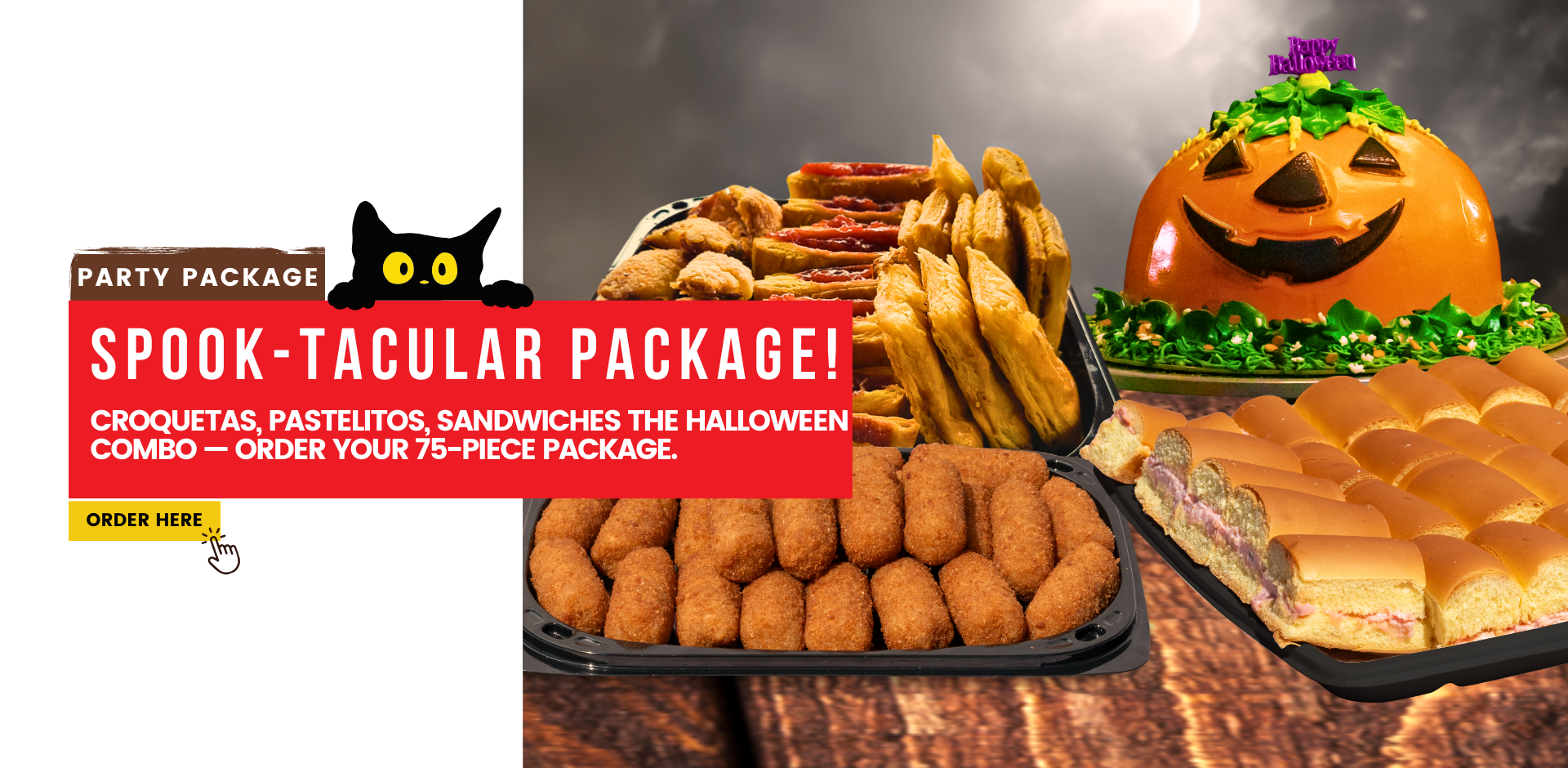 party package. Spook-tacular Package!  Croquetas, pastelitos, sandwiches the Halloween combo — order your 75-piece package. Order here