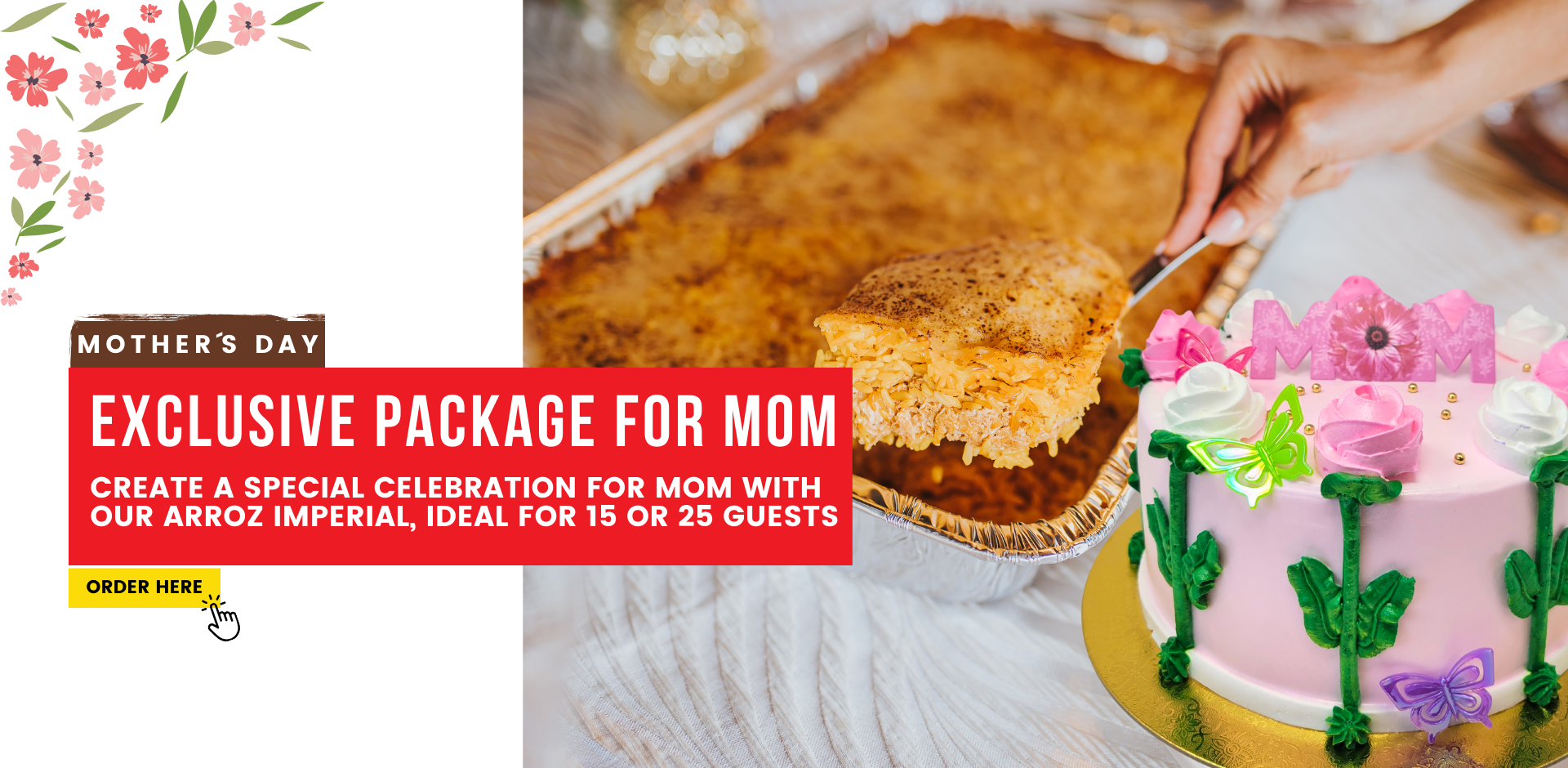 Mother's Day. Exclusive package for mom. Create a special celebration for mom with our arroz Imperial, ideal for 15 or 25 guests. Order here