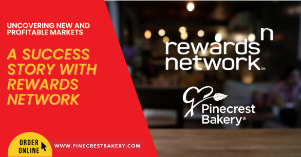 Pinecrest Bakery: A Success Story with Rewards Network