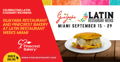 Celebrating Latin Culinary Richness with Guayaba Restaurant and Pinecrest Bakery during Latin Restaurant Weeks Miami