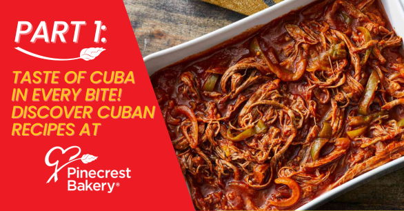 Part 1: Taste of Cuba in Every Bite! Discover Cuban Recipes at Pinecrest Bakery