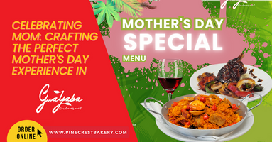 Celebrating Mom: Crafting the Perfect Mother's Day Experience in Guayaba Restaurante