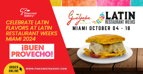 Celebrate Latin Flavors with Pinecrest Bakery and Guayaba Restaurant at Latin Restaurant Weeks Miami 2024