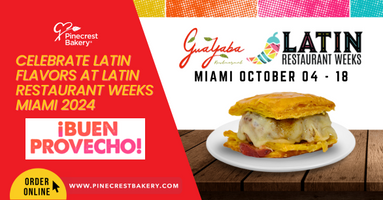 Celebrate Latin Flavors with Pinecrest Bakery and Guayaba Restaurant at Latin Restaurant Weeks Miami 2024