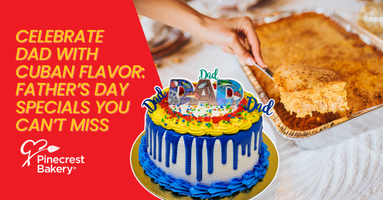 Celebrate Dad with Cuban Flavor: Pinecrest Bakery’s Father’s Day Specials You Can’t Miss