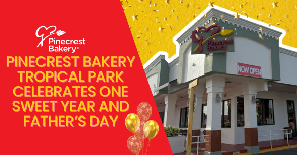 Pinecrest Bakery Tropical Park Celebrates One Sweet Year and Father’s Day