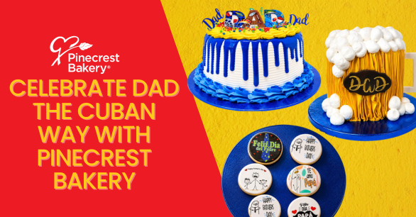 Celebrating Dad the Cuban Way: Make Father's Day Unforgettable with Pinecrest Bakery