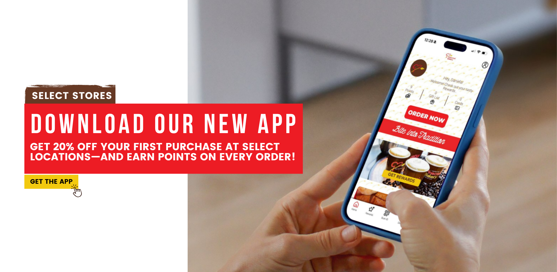 Select Stores. Download our new app. Get 20% off your first purchase at select locations—and earn points on every order! Get the app.