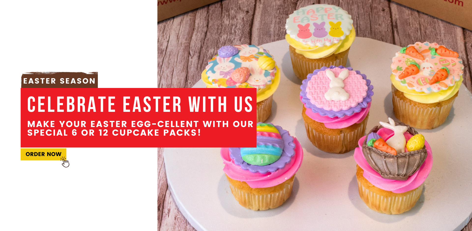 Easter season. Celebrate Easter with us. Make your Easter egg-cellent with our special 6 or 12 cupcake packs! order now