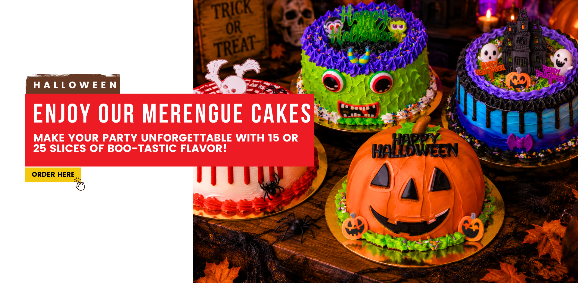 Halloween. enjoy our merengue cakes. Make your party unforgettable with 15 or 25 slices of boo-tastic flavor! Order Here