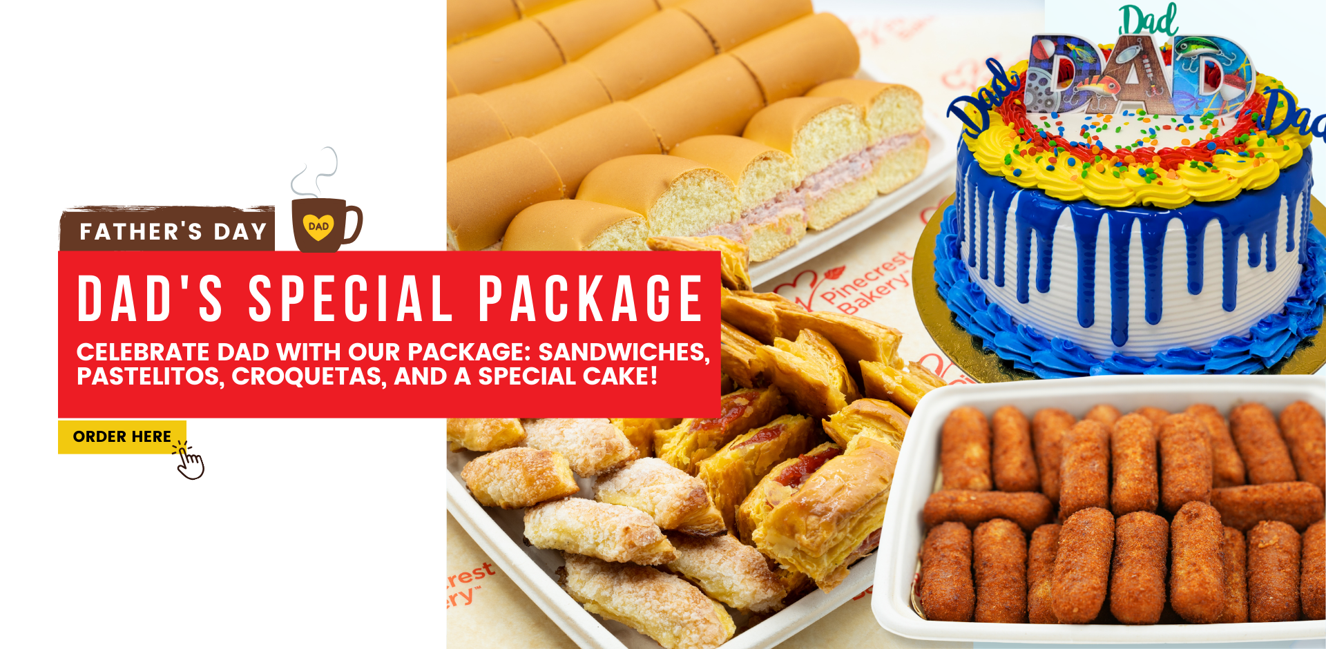 Father's Day. Dad's special package. Celebrate dad with our package: sandwiches, pastelitos, croquetas and a special cake! Order Here at Pinecrest Bakery