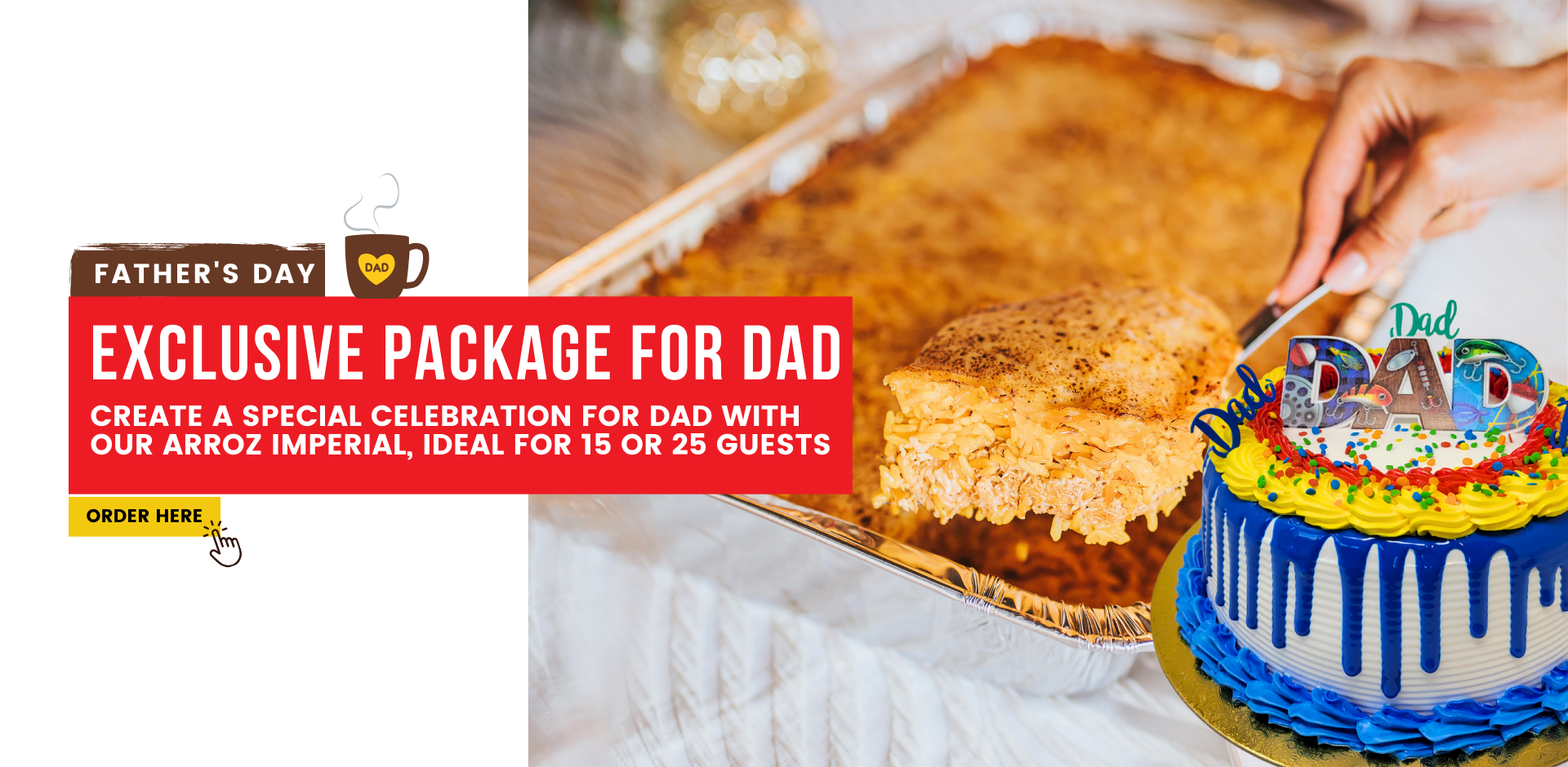 Father's daY. Exclusive package for dad. Create a special celebration for dad with our arroz Imperial, ideal for 15 or 25 guests. Order Here at Pinecrest Bakery